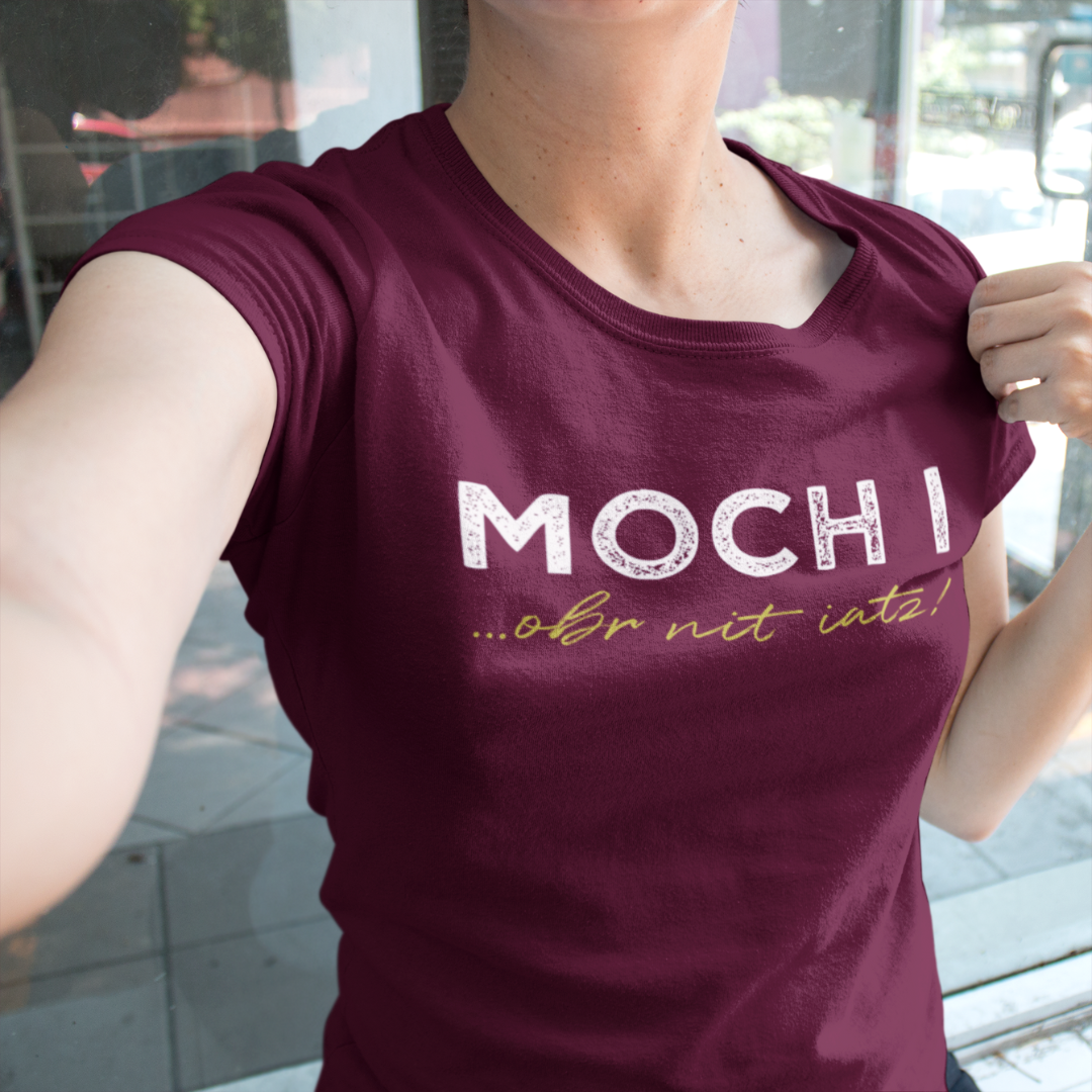 Moch i, obr nit iatz - Damenshirt Premium