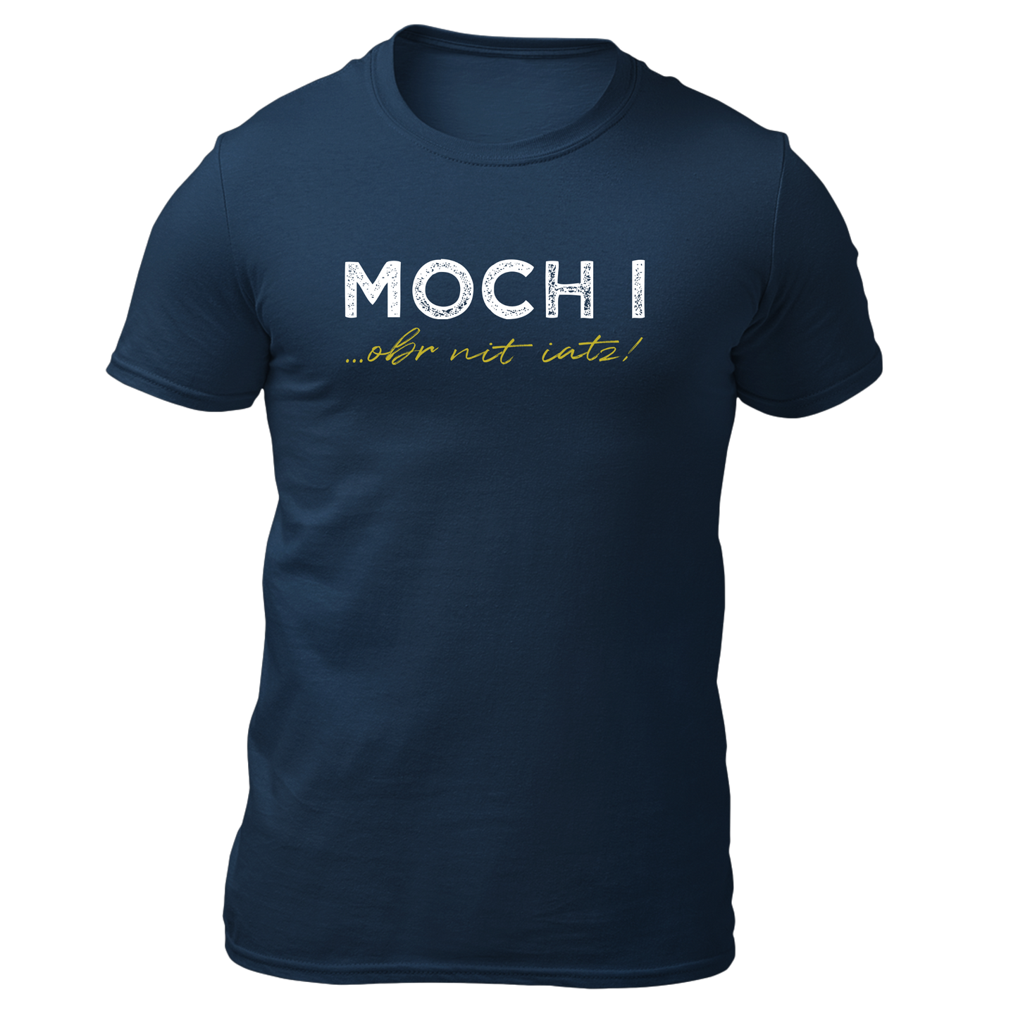 Moch i, obr nit iatz - Unisex Shirt Premium