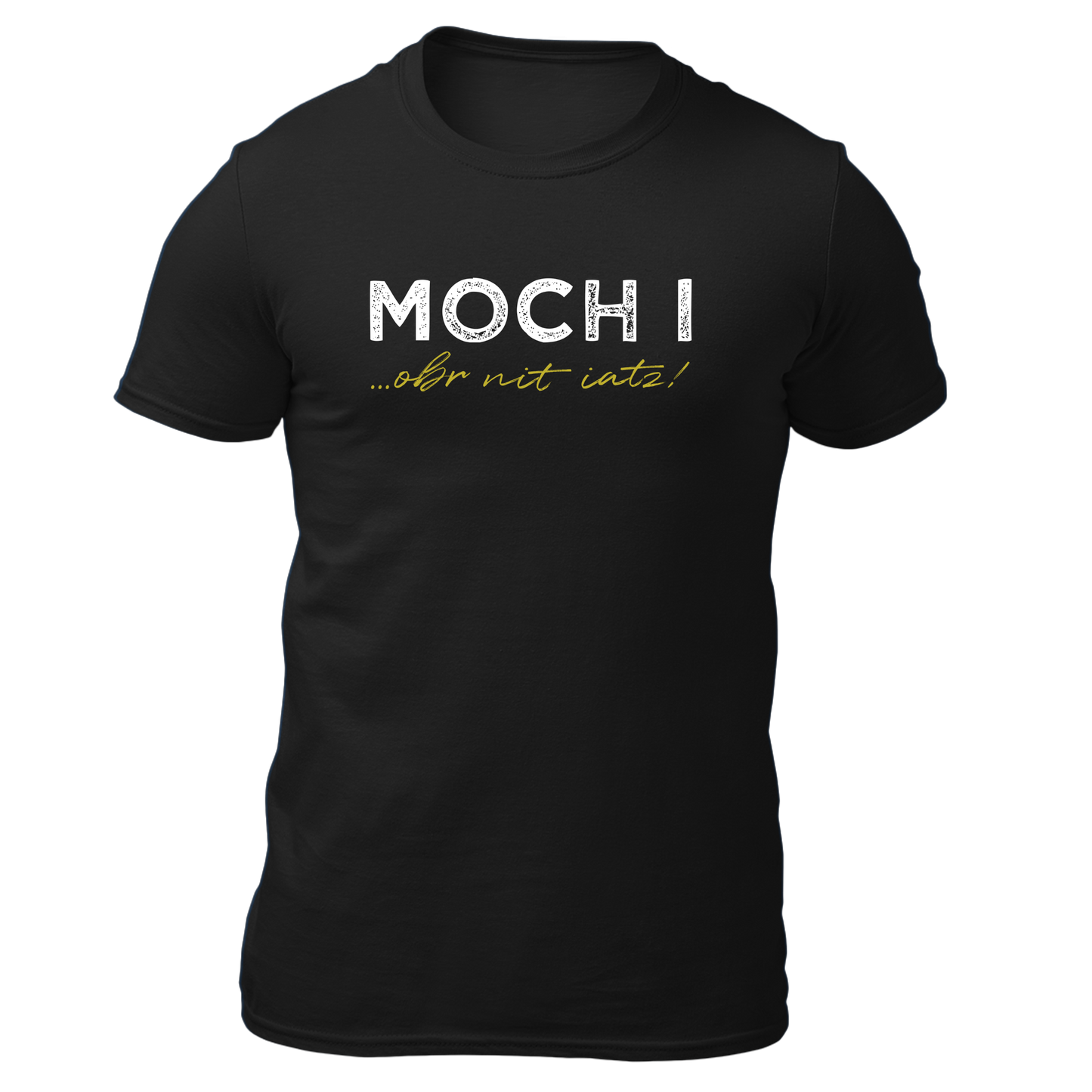 Moch i, obr nit iatz - Unisex Shirt Premium
