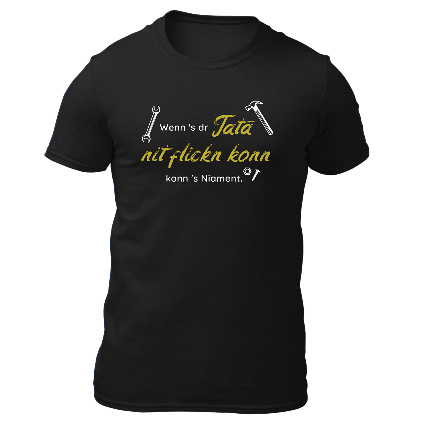 Wenns dr Tata nit flickn konn - Unisex Shirt Premium