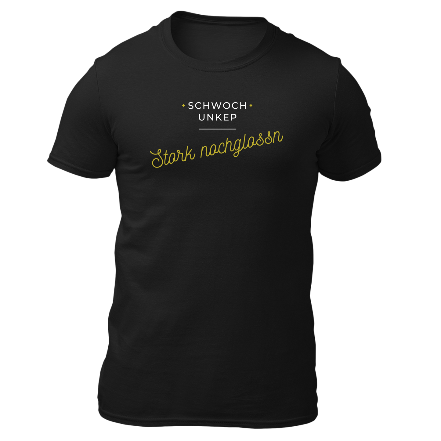 Schwoch unkep, Stork nochglossn - Unisex Shirt Premium