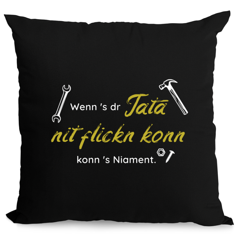 Wenn's dr Tata nit flickn konn - Zirbenkissen