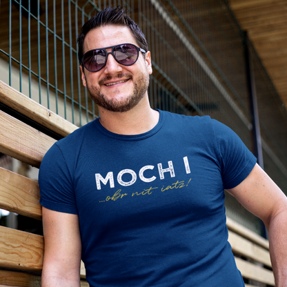 Moch i, obr nit iatz - Unisex Shirt Premium