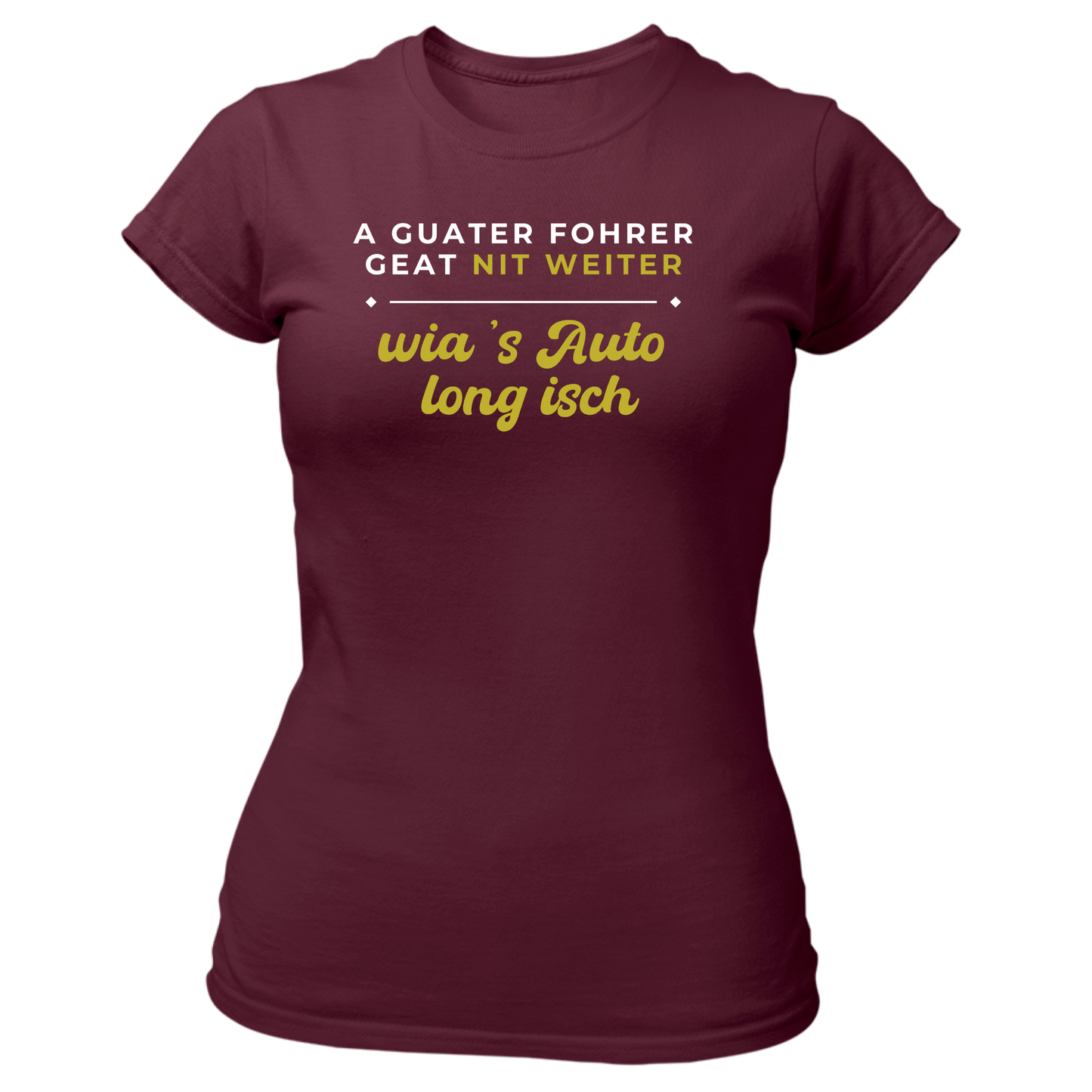 A guater Fohrer - Damenshirt Premium