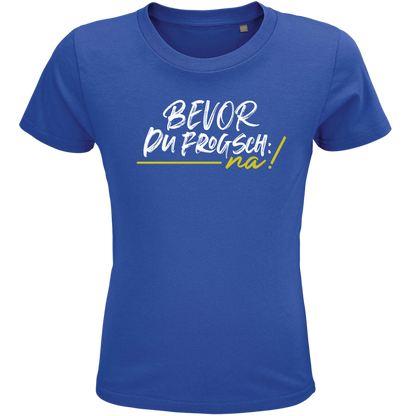 Bevor du frogsch, na - Kindershirt Premium