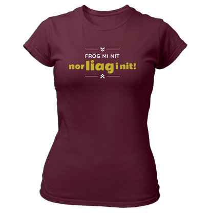 Frog mi nit, nor liag i nit - Damenshirt Premium