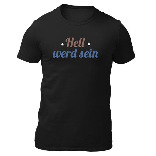 Hell werd sein - Unisex Shirt Premium