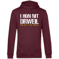 I hon nit drweil und hat a nit drweil - Unisex Hoodie Premium