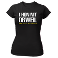 I hon nit drweil und hat a nit drweil - Damenshirt Premium