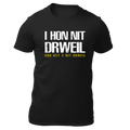 I hon nit drweil und hat a nit drweil - Unisex Shirt Premium