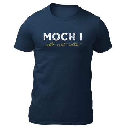 Moch i, obr nit iatz - Unisex Shirt Premium