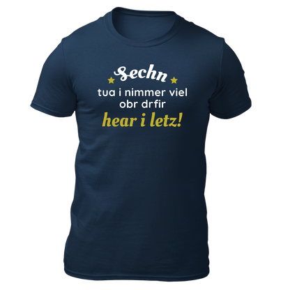 Sechn tua i nimmer viel - Unisex Shirt Premium