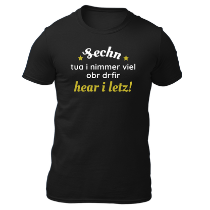 Sechn tua i nimmer viel - Unisex Shirt Premium
