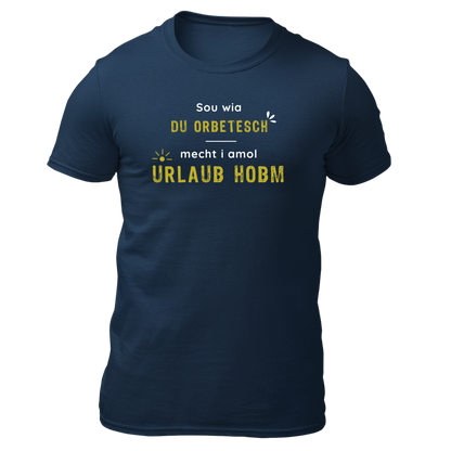 Sou wia du orbetesch, Urlaub - Unisex Shirt Premium