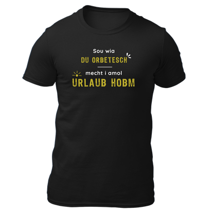 Sou wia du orbetesch, Urlaub - Unisex Shirt Premium