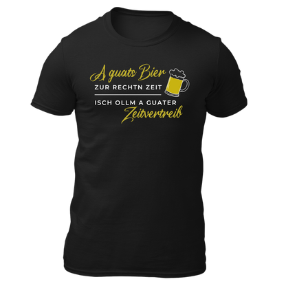 A guats Bier zur rechtn Zeit, isch ollm a guater Zeitvertreib - Unisex Shirt Premium