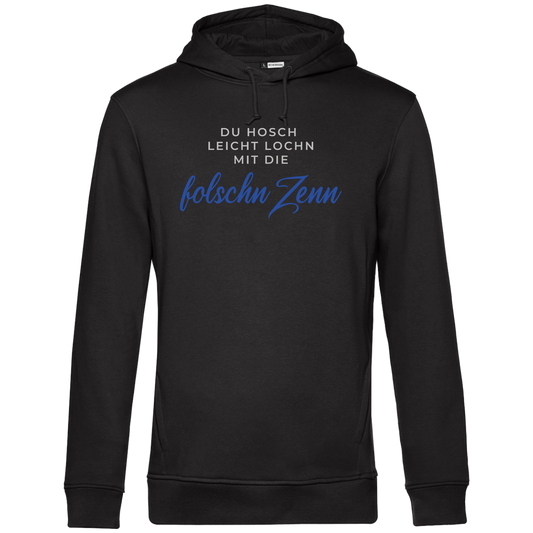 Du hosch leicht lochn mit die folschn Zenn - Unisex Hoodie Premium
