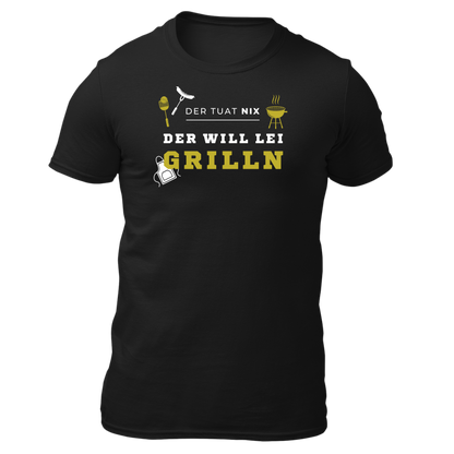 Der tuat nix, der will lei grilln - Unisex Shirt Premium