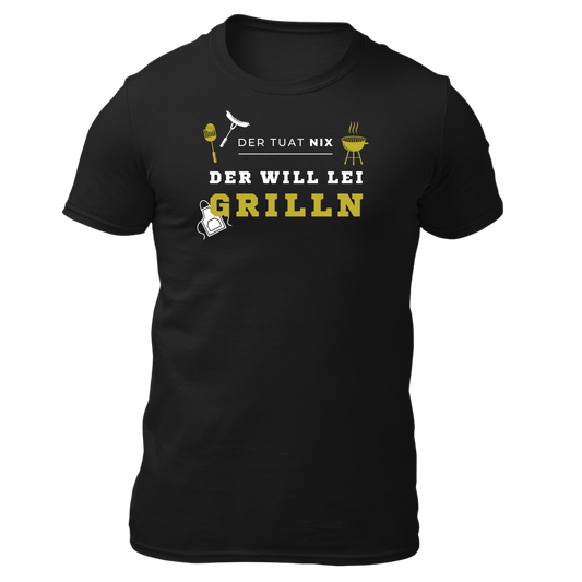 Der tuat nix, der will lei grilln - Unisex Shirt Premium