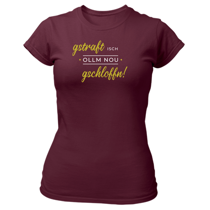 Gstraft isch ollm nou gschloffn - Damenshirt Premium