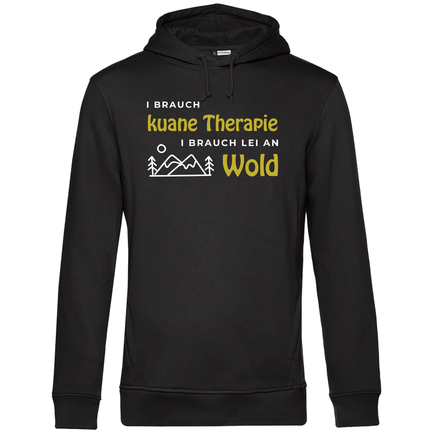 I brauch kuane Thearpie, i brauch lei an Wold - Unisex Hoodie Premium