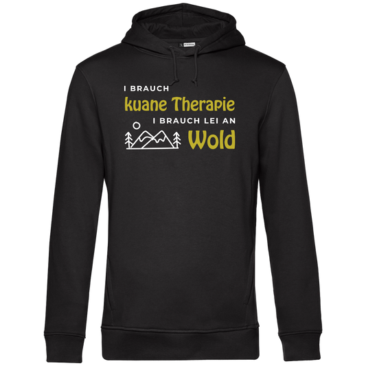 I brauch kuane Thearpie, i brauch lei an Wold - Unisex Hoodie Premium