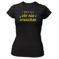 I wer olt, obr nia erwochsn - Damenshirt Premium