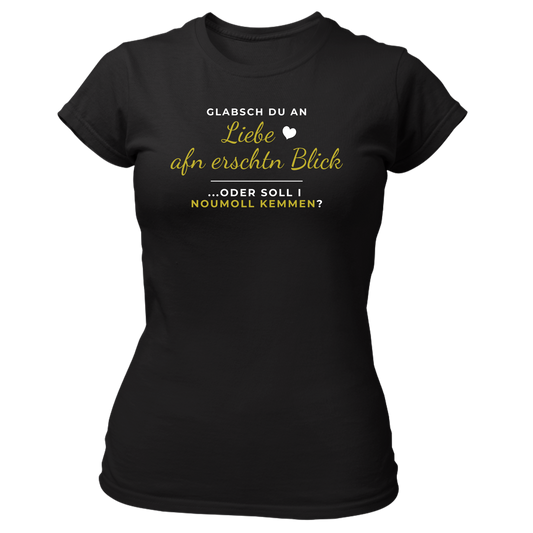 Glabsch du an Liebe afn erschtn Blick - Damenshirt Premium