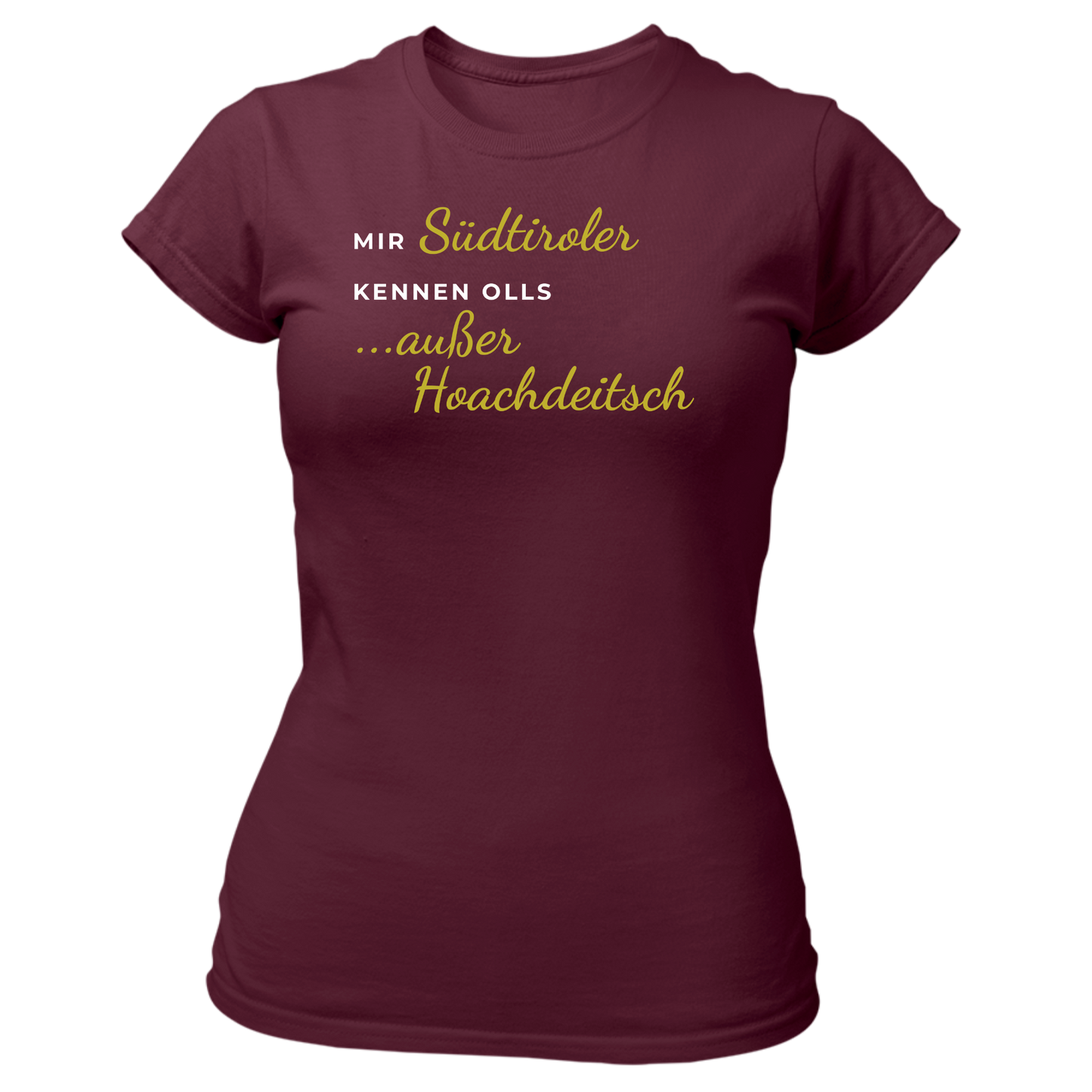 Mir Südtiroler kennen olls, außer Hoachdeitsch - Damenshirt Premium