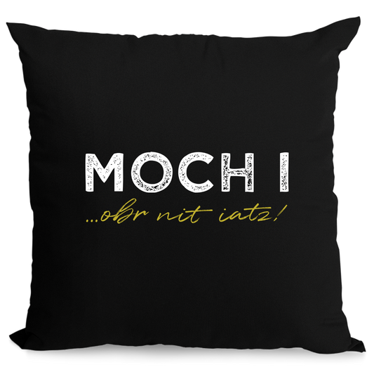 Moch i, obr nit iatz - Zirbenkissen