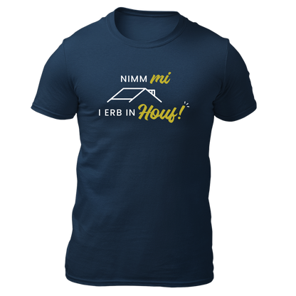 Nimm mi, i erb in Houf - Unisex Shirt Premium
