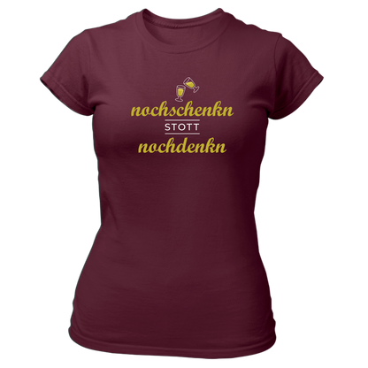 Nochschenkn stott Nochdenkn - Damenshirt Premium