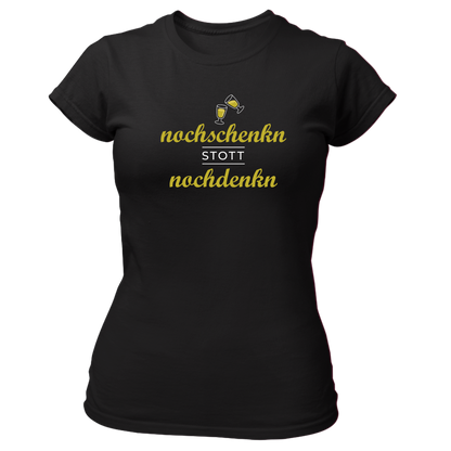 Nochschenkn stott Nochdenkn - Damenshirt Premium