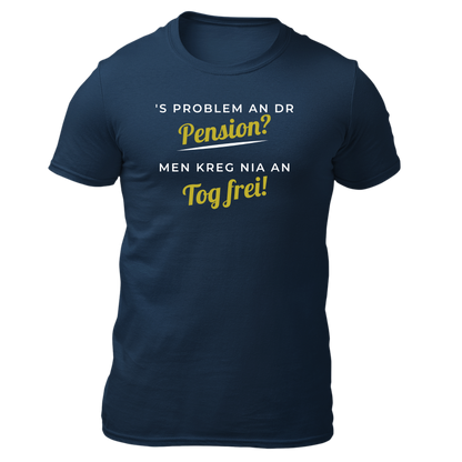 's Problem an dr Pension? - Unisex Shirt Premium