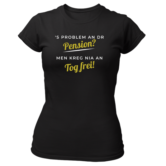 's Problem an dr Pension? - Damenshirt Premium