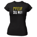 Pfeif du mi! - Damenshirt Premium