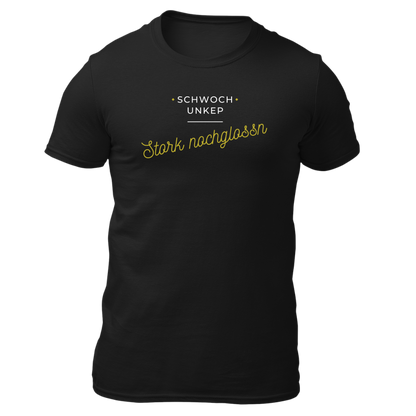 Schwoch unkep, Stork nochglossn - Unisex Shirt Premium