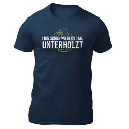 I bin schun wieder total Unterholzt - Unisex Shirt Premium