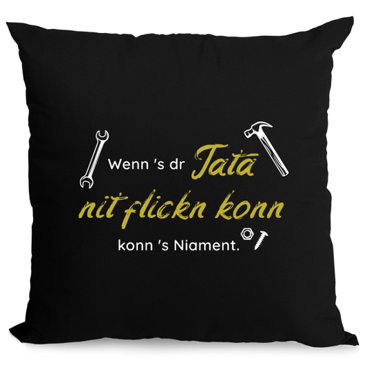 Wenn's dr Tata nit flickn konn - Zirbenkissen